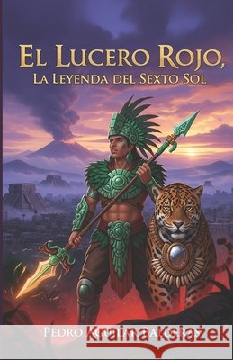 El Lucero Rojo, La Leyenda del Sexto Sol Aguilar Balderas, Pedro 9798266739642 Independently Published - książka