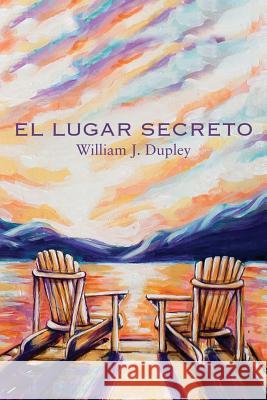 El Lugar Secreto William J. Dupley 9781460001295 Guardian Books - książka