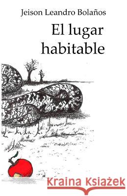 El lugra habitable Abril Julieta Abril Julieta Bolaños, Fernando Palacios Valencia, Aaron Parodi 9789584954510 Papel Y Lapiz - Casa Editorial - książka