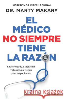 El M?dico No Siempre Tiene La Raz?n / Blind Spots Marty Makary Arnau Figuera 9786073930796 Planeta Publishing - książka