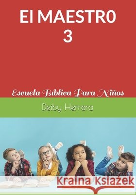 El Maestro 3: Escuela Bíblica Para Niños Herrera, Deiby 9798693061194 Independently published - książka