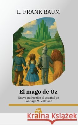 El mago de Oz: Nueva traducci?n al espa?ol Santiago M. Villafa?e 9781836471356 Rosetta Edu - książka