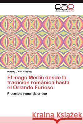El Mago Merlin Desde La Tradicion Romanica Hasta El Orlando Furioso Paloma Ga 9783659010699 Editorial Acad Mica Espa Ola - książka