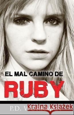El Mal Camino de Ruby P D Workman, Christian Carvajal, Guillermo Osorio 9781774682883 Pd Workman - książka