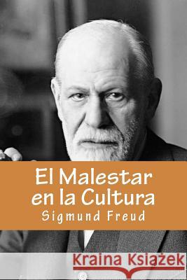 El Malestar en la Cultura (Spanish Edition) Freud, Sigmund 9781532827266 Createspace Independent Publishing Platform - książka