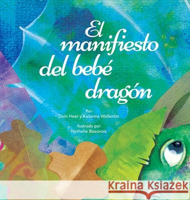 El manifiesto del bebé dragón (Spanish) Dain Heer, Katarina Wallentin, Nathalie Beauvois 9781634932875 Access Consciousness Publishing Company - książka