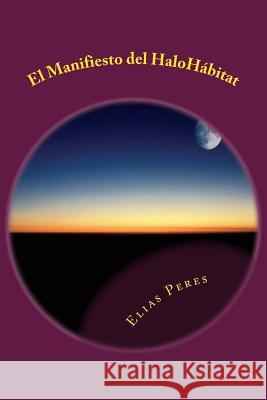 El Manifiesto del HaloHábitat: Una visita temática Peres, Elias 9781494875565 Createspace - książka