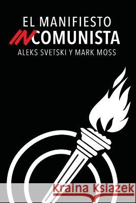 El Manifiesto Incomunista Mark Moss Paloma Svetski Gonzalo Coelho 9789916697603 Konsensus Network - książka