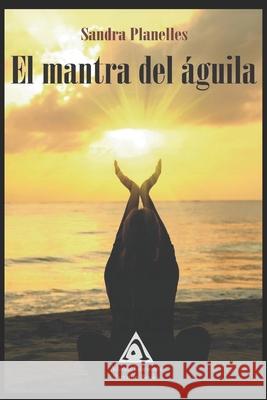 El Mantra del Águila Planelles, Sandra 9788412383720 V I S P - książka