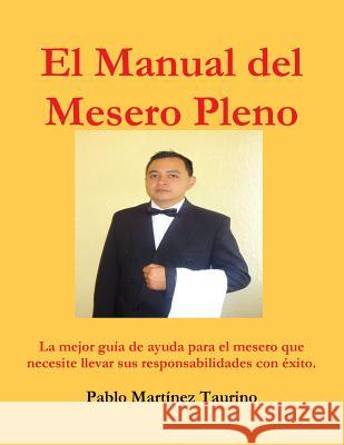 El Manual Del Mesero Pleno Pablo Martinez Taurino 9781329405530 Lulu.com - książka
