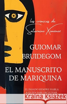 El Manuscrito de Mariquina: Las crónicas de Saturnino Ximénez Bruidegom, Guiomar 9781971782041 Infinity House Publishing - książka