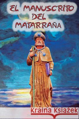 El manuscrito del Matarraña Silvestre Hernández, Rafael González 9781530476862 Createspace Independent Publishing Platform - książka