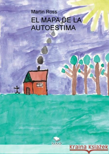 El Mapa de la Autoestima Martin Ross 9788468636696 Bubok Publishing S.L. - książka