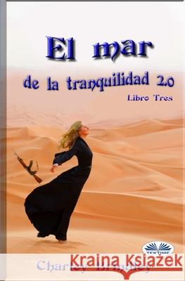 El Mar de la Tranquilidad 2.0: Libro Tres: Las víboras de arena Charley Brindley, Yimin Laurentin 9788835410287 Tektime - książka