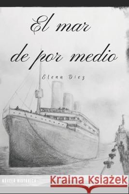 El mar de por medio Elena Diez 9781705963227 Independently Published - książka