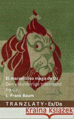 El maravilloso mago de Oz / Den vidunderlige troldmand fra Oz: Tranzlaty Espa?ol Dansk L. Frank Baum Denslow                                  Tranzlaty 9783692294452 Tranzlaty - książka