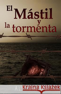 El mastil y la tormenta Valdez, Alicia 9781495966163 Createspace - książka