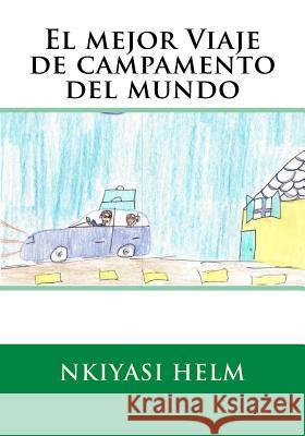 El mejor Viaje de campamento del mundo Helm, Nkiyasi Leekai 9781493691418 Createspace - książka