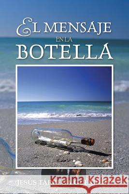El Mensaje En La Botella Jesus Tarreg 9781463361334 Palibrio - książka