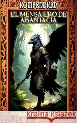 El mensajero de Abantacia Kevin M Weller 9798230020097 Kevin M. Weller - książka