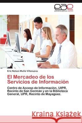 El Mercadeo de los Servicios de Información Muñiz Villanueva Eric Nelson 9783848453689 Editorial Acad Mica Espa Ola - książka