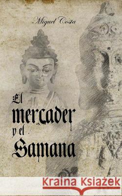 El Mercader Y El Samana Miguel Costa 9781720876502 Createspace Independent Publishing Platform - książka