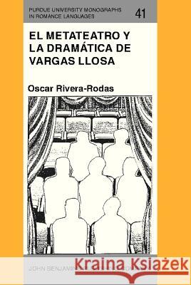 El Metateatro y la Dramatica de Vargas Llosa: Hacia Una Poetica del Espectador  9789027217677 John Benjamins Publishing Co - książka