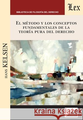 El método y los conceptos fundamentales de la teoría pura Kelsen, Hans 9789564070841 Ediciones Olejnik - książka