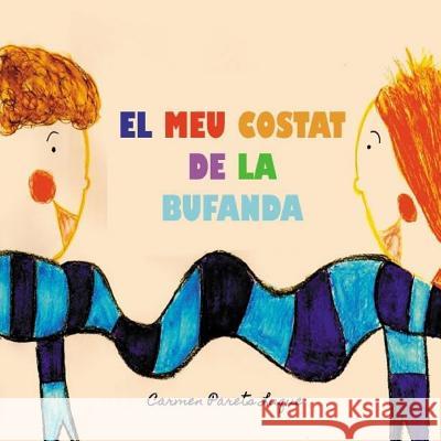 El meu costat de la bufanda: Conte Infantil sobre l'amistat Parets Luque, Carmen 9781508719137 Createspace - książka