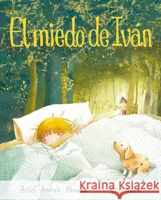 El Miedo de Iván (Ivan's Fear) Almada, Ariel Andrés 9788415784241 Cuento de Luz - książka