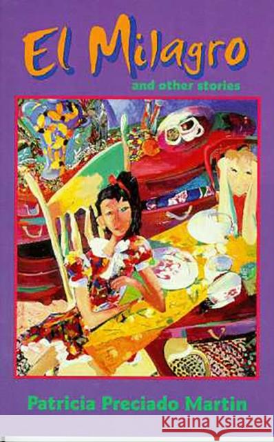 El Milagro and Other Stories Martin, Patricia Preciado 9780816515486 University of Arizona Press - książka
