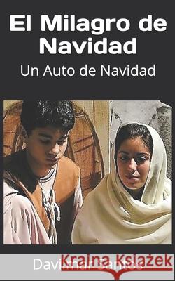 El Milagro de Navidad: Un Auto de Navidad Davilmar Santos 9781796447842 Independently Published - książka