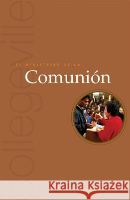 El Ministerio de la Comunion: Segunda Edicion = El Ministerio de La Comunion Michael Kwatera Marina Herrera S. Renee Domeier 9780814631812 Liturgical Press - książka