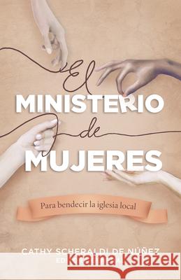 El Ministerio de Mujeres: Para Bendecir La Iglesia Local Scheraldi, Catherine 9781087722672 B&H Espanol - książka
