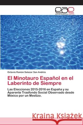 El Minotauro Español en el Laberinto de Siempre Salazar San Andrés, Octavio Ramón 9786202100854 Editorial Académica Española - książka