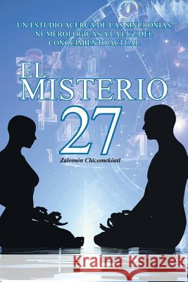 El Misterio 27 Zalomón Chicomekóatl 9781463388904 Palibrio - książka