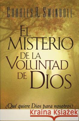 El Misterio de la coluntad de Dios = The Mystery of God's Will Swindoll, Charles R. 9780881135961 CARIBE/BETANIA EDITORES - książka