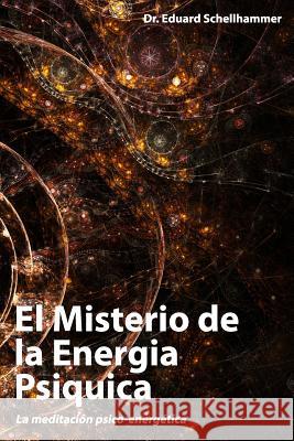 El Misterio de la Energia Psiquica Dr Eduard Schellhammer 9781542336888 Createspace Independent Publishing Platform - książka