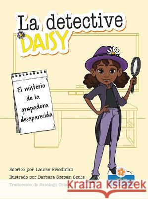 El Misterio de la Grapadora Desaparecida (the Mystery of the Missing Stapler) Laurie Friedman Barbara Szepesi Szucs 9781039649767 Crabtree Blossoms - książka