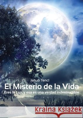 El Misterio de la Vida Jakub Tencl Juliana Benavides 9781716228223 Lulu.com - książka