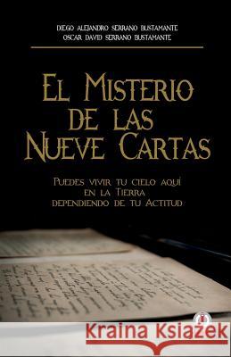 El misterio de las nueve cartas: Puedes vivir tu cielo aqui en la tierra, dependiendo de tu actitud. Serrano Bustamante, Oscar David 9781946035714 Ibukku - książka