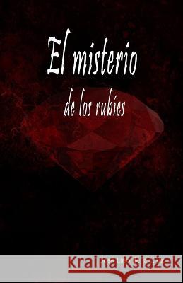 El misterio de los rubíes José Lino de la Cruz Díaz 9798845806192 Independently Published - książka