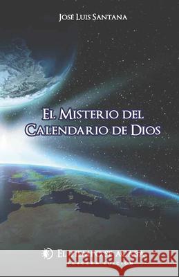 El Misterio del Calendario de Dios Jose Luis Santana Fernandez 9789584932877 Grafitel Litografia Agencia de Publicidad - książka