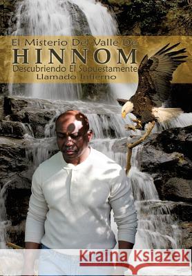 El Misterio del Valle de Hinnom: Descubriendo El Supuestamente Llamado Infierno Carlos Cayetano 9781941741122 Gregorio Nosovsky - książka