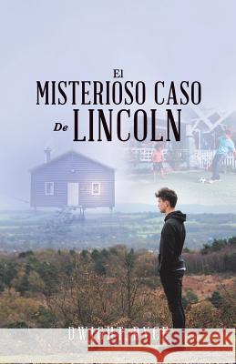 El Misterioso Caso De Lincoln Dyce, Dwight 9781490791395 Trafford Publishing - książka