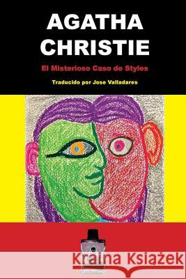 El Misterioso Caso de Styles: Hercule Poirot Caso #1 Agatha Christie Jose Valladares 9781981108329 Createspace Independent Publishing Platform - książka