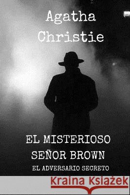 El Misterioso señor Brown: El Adversario secreto Editors, Jv 9781981862887 Createspace Independent Publishing Platform - książka