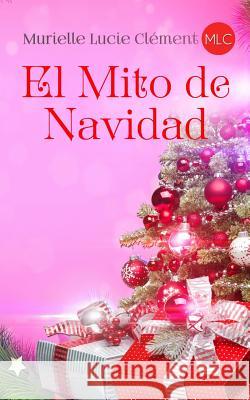 El Mito de Navidad Murielle Lucie Clement 9782374320175 MLC - książka