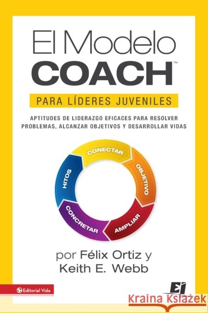 El Modelo Coach Para Líderes Juveniles Ortiz, Felix 9780829764611 Vida Publishers - książka