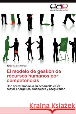 El modelo de gestión de recursos humanos por competencias Valdes Conca Jorge 9783845489827 Editorial Acad Mica Espa Ola - książka